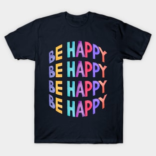 be happy T-Shirt